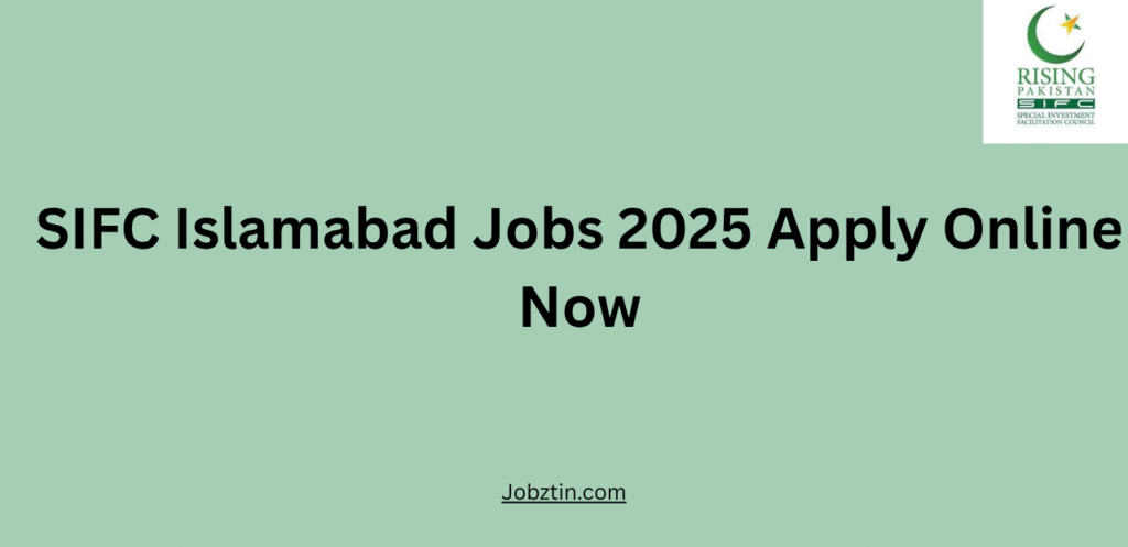 SIFC Islamabad Jobs 2025 Apply Online Now