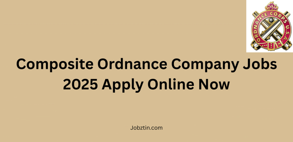 Composite Ordnance Company Jobs 2025 Apply Online Now