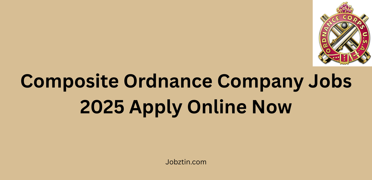 Composite Ordnance Company Jobs 2025 Apply Online Now
