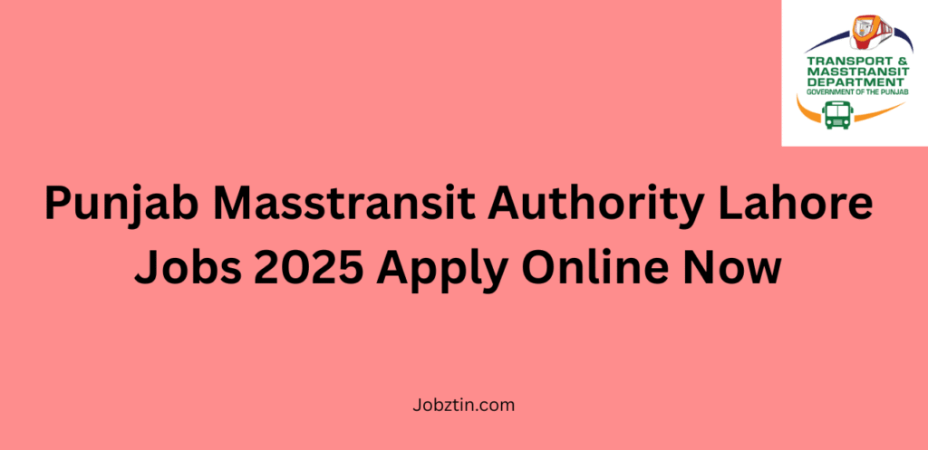 Punjab Masstransit Authority Lahore Jobs 2025