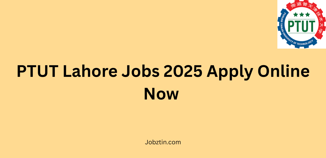 PTUT Lahore Jobs 2025 Apply Online Now