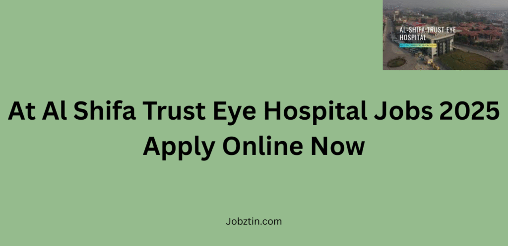 At Al Shifa Trust Eye Hospital Jobs 2025