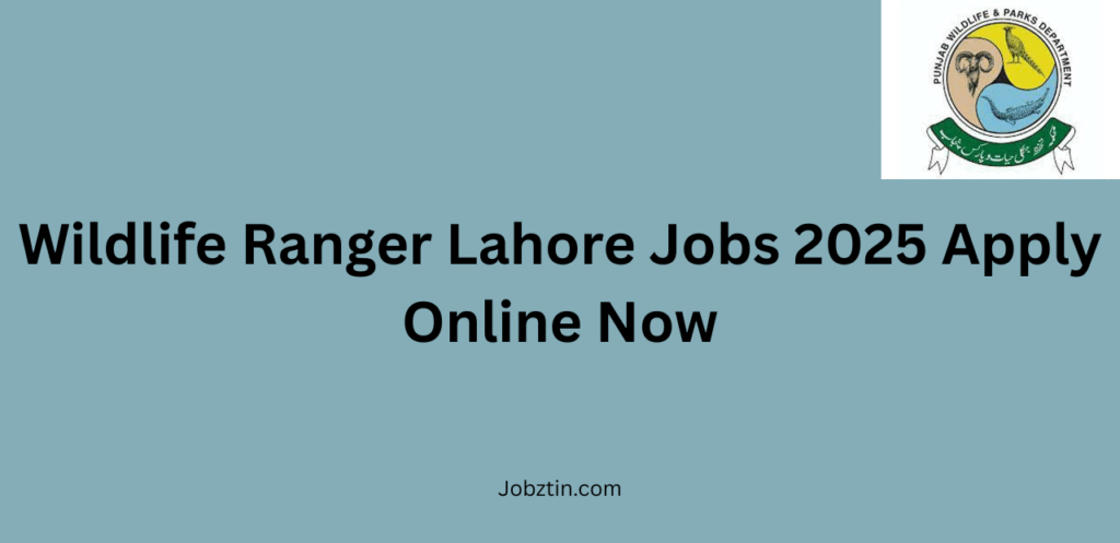 Wildlife Ranger Lahore Jobs 2025